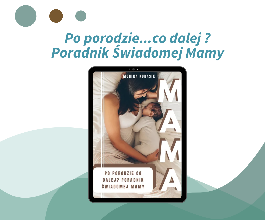 Po porodzie…co dalej ? Poradnik Świadomej MAMY – ebook